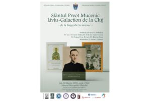 Invitație | Seară culturală la Muzeul Mitropoliei Clujului: „Sf. Pr. Mucenic Liviu-Galaction de la Cluj – de la biografie la sinaxar”